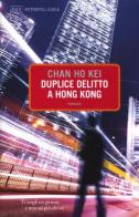 Duplice delitto a Hong Kong di Kei Chan Ho edito da Metropoli d'Asia