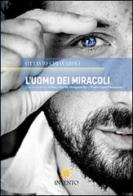 L' uomo dei miracoli di Ottavio Chiavaroli edito da Intento