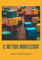 Il metodo Montessori di Maria Montessori edito da Alemar