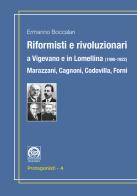 Riformisti e rivoluzionari a Vigevano e in Lomellina (1900-1922). Marazzani, Cagnoni, Codovilla, Forni di Ermanno Boccalari edito da P&V Edizioni