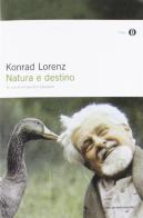 Natura e destino di Konrad Lorenz edito da Mondadori