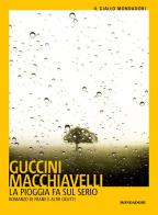 La pioggia fa sul serio. Romanzo di frane e altri delitti di Francesco Guccini, Loriano Macchiavelli edito da Mondadori