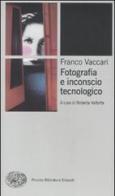 Fotografia e inconscio tecnologico di Franco Vaccari edito da Einaudi