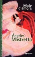 Male d'amore di Ángeles Mastretta edito da Giunti Editore