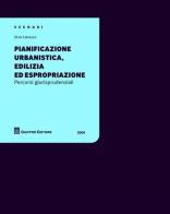 Pianificazione urbanistica, edilizia ed espropriazione di Silvia Cattaneo edito da Giuffrè