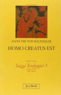 Homo creatus est di Hans Urs von Balthasar edito da Jaca Book
