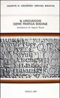 Il linguaggio come pratica sociale di Valentin N. Volosinov edito da edizioni Dedalo