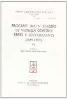 Processi del S. Uffizio di Venezia contro ebrei e giudaizzanti (1585-1589) edito da Olschki