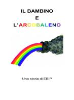 Il bambino e l'arcobaleno di Lorenzo Panzironi edito da StreetLib