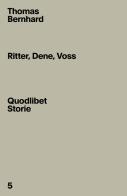 Ritter, Dene, Voss di Thomas Bernhard, Elena Sbardella edito da Quodlibet