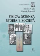 Fisica: scienza, storia e società di Giorgio Dragoni, Silvio Bergia edito da Aracne