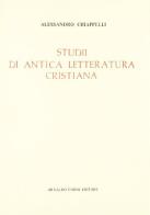 Studi di antica letteratura cristiana (rist. anast. 1887) di Alessandro Chiappelli edito da Forni