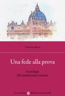 Una fede alla prova. Sociologia del cattolicesimo italiano di Vincenzo Bova edito da Carocci