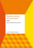 Studiare latino all'università di Andrea Cucchiarelli, Francesco Ursini edito da Carocci