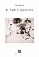 Un pezzo di cioccolato di Lucia László edito da Il Convivio
