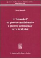 Le «interazioni» tra processo amministrativo e processo costituzionale in via incidentale di Nicola Pignatelli edito da Giappichelli