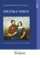 Niccola Nisco. Una vita per la patria e l'amore coniugale di Angelomichele De Spirito edito da Studium