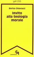 Invito alla teologia morale di Enrico Chiavacci edito da Queriniana