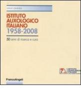 Istituto auxologico italiano 1958-2008. Cinquant'anni di ricerca e cura di Sergio Zaninelli edito da Franco Angeli