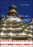 Da Roma in Tibet sui... «cavalli del vento» di Vittorio Paraggio edito da Gangemi Editore