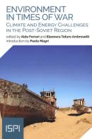 Enviroment in times of war. Climate and energy challenges in the post-Soviet region edito da Ledizioni