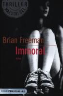 Immoral di Brian Freeman edito da Piemme