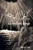 La fine dei tempi di Cosimo F. Crea edito da Gruppo Albatros Il Filo