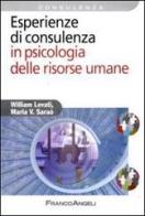 Esperienze di consulenza in psicologia delle risorse umane di William Levati, Maria V. Saraò edito da Franco Angeli