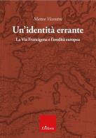 Un' identità errante. La Via Francigena e l'eredità europea di Matteo Vicentini edito da Erickson
