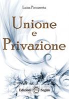 Unione e privazione. Ediz. integrale di Luisa Piccarreta edito da Edizioni Segno