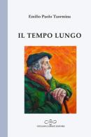 Il tempo lungo di Emilio Paolo Taormina edito da Giuliano Ladolfi Editore