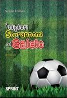 I migliori soprannomi del calcio di Simone Emiliani edito da Booksprint