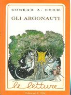 Gli argonauti di A. Conrad Böhm edito da EL