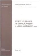 Priest as leader. The process of the inculturation of a spiritual-theological theme of priesthood in a United States context di Bartholomew Winters edito da Pontificio Istituto Biblico
