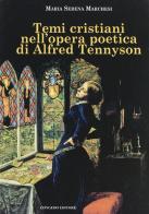 Tempi cristiani nell'opera poetica di Alfred Tennyson di Serena M. Marchesi edito da Congedo