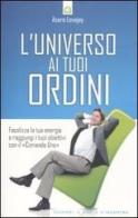 L' universo ai tuoi ordini. Focalizza la tua energia e raggiunti i tuoi obiettivi con il «Comando uno» di Asara Lovejoy edito da Edizioni Il Punto d'Incontro