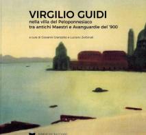 Virgilio Guidi nella villa del Peloponnesiaco tra antichi Maestri e Avanguardie del '900 edito da De Bastiani