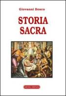 Storia sacra di Bosco Giovanni (san) edito da Amicizia Cristiana