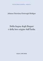Della lingua degli zingari e della loro origine dall'India di Johann Christian Christoph Rüdiger edito da UPRE Roma