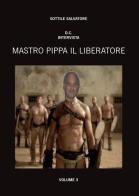 Mastro Pippa il liberatore vol.3 di Salvatore Sottile edito da Youcanprint