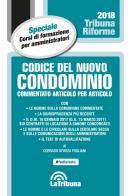 Codice del nuovo condominio. Commentato articolo per articolo di Corrado Sforza Fogliani edito da La Tribuna