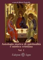 Antologia storica di spiritualità e mistica cristiana vol.1 di Alberto Ponticello edito da Edizioni Segno