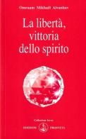 La libertà, vittoria dello spirito di Omraam Mikhaël Aïvanhov edito da Prosveta
