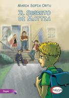 Il segreto di Mattia di Maria Sofia Ortu edito da Polis SA Edizioni