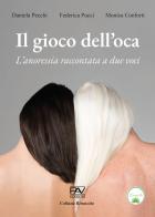 Il gioco dell'oca. L'anoressia raccontata a due voci di Daniela Pecchi, Federica Pucci, Monica Conforti edito da Pav Edizioni