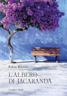 L'albero di Jacaranda di Fulvio Rizzato edito da Antilia