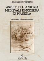 Aspetti della storia medievale e moderna di Pianella di Simonluca Perfetto edito da Costa