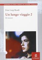 Un lungo viaggio vol.2 di G. Luigi Rondi edito da Mondadori Education