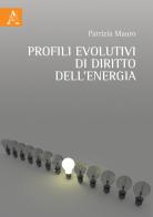 Profili evolutivi di diritto dell'energia di Patrizia Mauro edito da Aracne