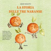 La storia delle tre naranse di Irene Moratto edito da Gruppo Albatros Il Filo